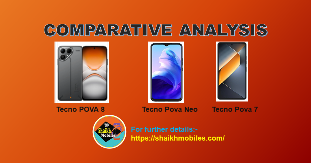 Tecno POVA 8 vs Tecno Pova Neo vs Tecno Pova 7:- Comparative Review Deep Technical Analysis