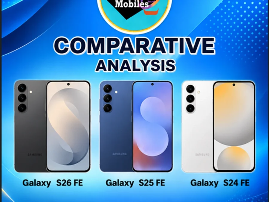 Samsung Galaxy S26 FE vs Galaxy S25 FE vs Galaxy S24 FE:- Comparative Review